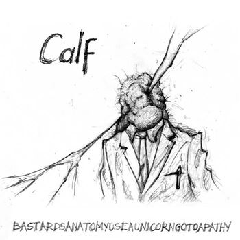 Calf - Bastards Anatomy Use A Unicorn Go To Apathy (LP White)