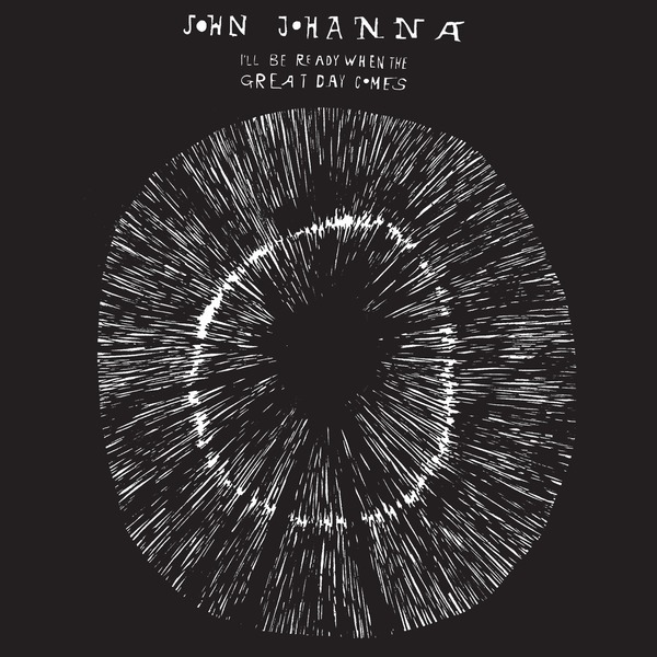 John Johanna - I'll Be Ready When The Great Day Comes (LP)