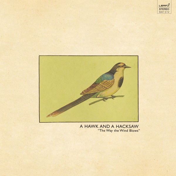 A Hawk and a Hacksaw - The Way The Wind Blows (LP+CD)