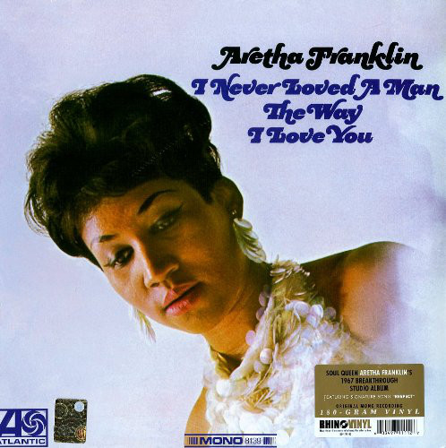 Aretha Franklin - I Never Loved A Man The Way I Love You [Mono] (LP)