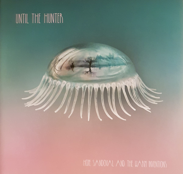Hope Sandoval & The Warm Inventions - Until The Hunter (2LP)
