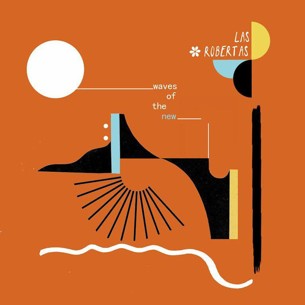 Las Robertas - Waves Of the New (LP)