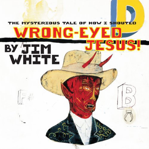 Jim White - Wrong-Eyed Jesus! (LP)