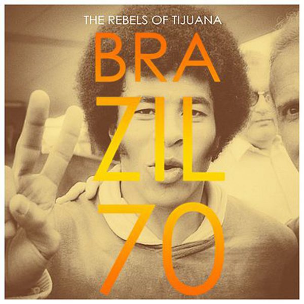 The Rebels Of Tijuana - Brazil 70 (10'')