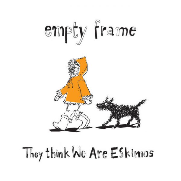 Empty Frame - They Think We Are Eskimos - 10th Anniversary (LP 2021 Reissue)