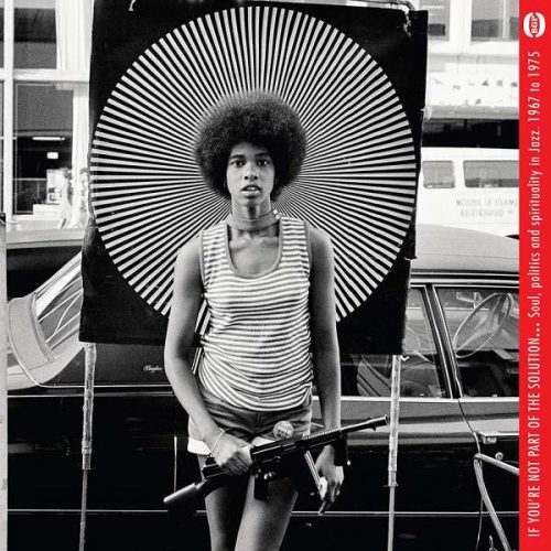 Various - If You're Not Part Of The Solution: Soul, Politics And Spirituality In Jazz 1967 to 1975 (2LP)
