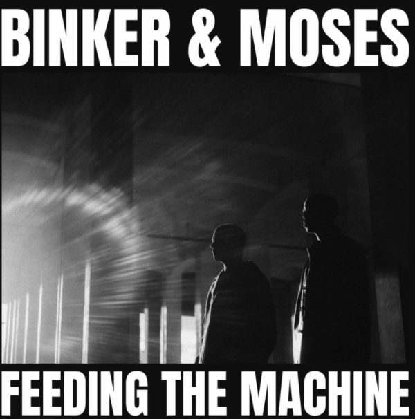 Binker & Moses - Feeding The Machine (LP)