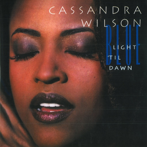 Cassandra Wilson - Blue Light Til Dawn (2LP)