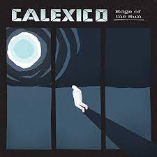 Calexico - Edge Of The Sun (LP)