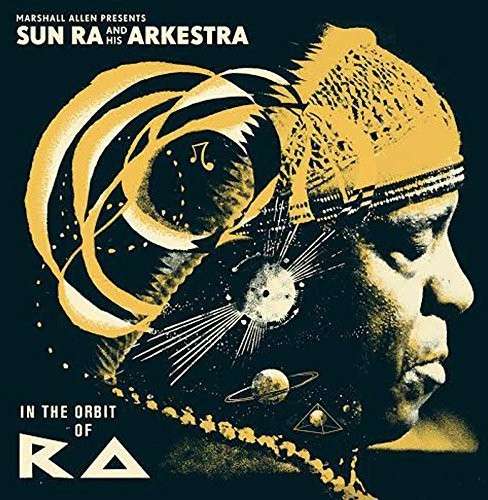 Sun Ra And His Arkestra - Marshall Allen Presents: In The Orbit Of Ra (2LP)