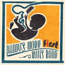 Daddy's Work Blues Band - First (LP)