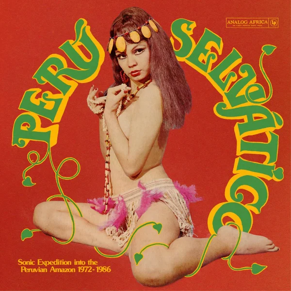 Various Artists - Peru Selvatico - Sonic Expedition Into The Peruvian Amazon 1972-1986 (2LP)