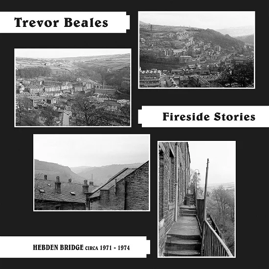Trevor Beales - Fireside Stories (Hebden Bridge circa 1971-1974) (LP)