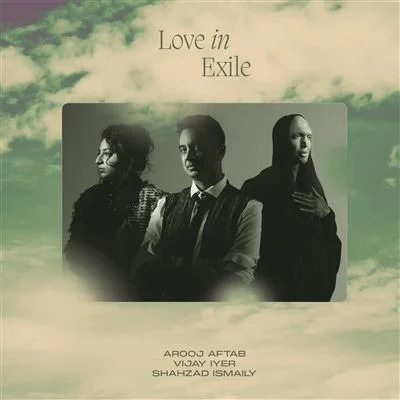 Arooj Aftab, Vijay Iyer, Shahzad Ismaily  - Love In Exile (2LP)