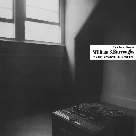 William S. Burroughs - Nothing Here Now But The Recordings (LP Clear)