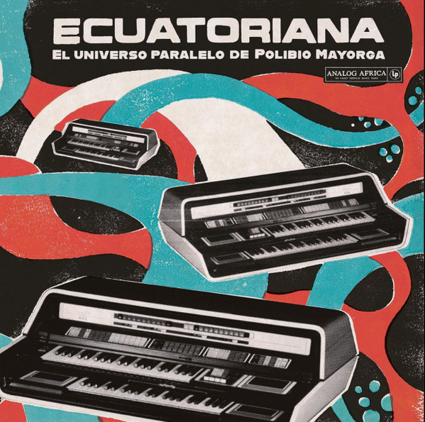 Various Artists - Ecuatoriana (El Universo Paralelo De Polibio Mayorga 1969-1981) (2LP)