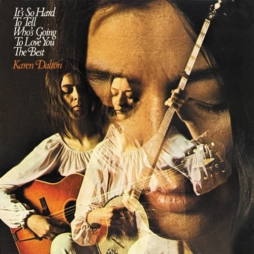 Karen Dalton - It’s So Hard To Tell Who's Going To Love You The Best (LP)