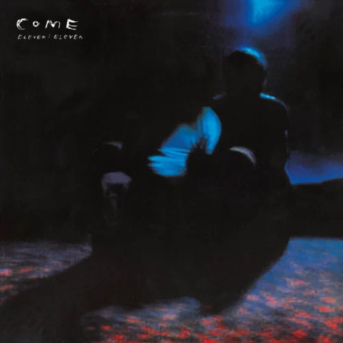 Come - Eleven:Eleven (RSD 2024 LP+7")