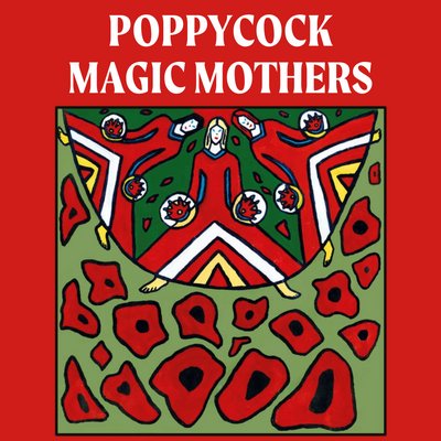 Poppycock - Magic Mothers (LP)