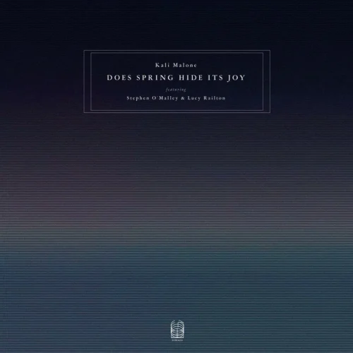 Kali Malone (featuring Stephen O'Malley & Lucy Railton) - Does Spring Hide Its Joy (3LP)