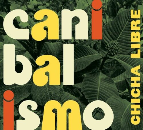 Chicha Libre - Canibalismo (LP)