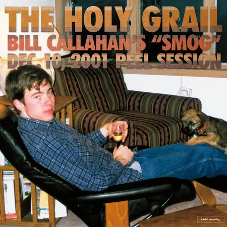 Bill Callahan - The Holy Grail: Bill Callahan's "Smog" Dec. 10, 2001 Peel Session (12")