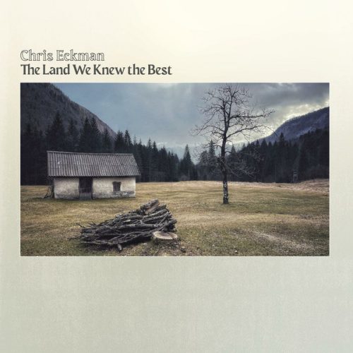 Chris Eckman - The Land We Knew The Best (LP Clear)