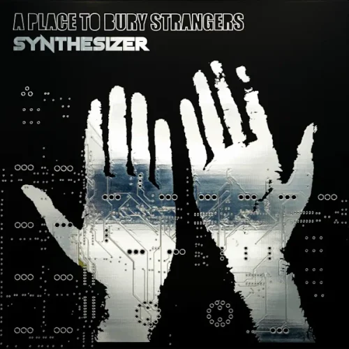 A Place To Bury Strangers - Synthesizer (LP)