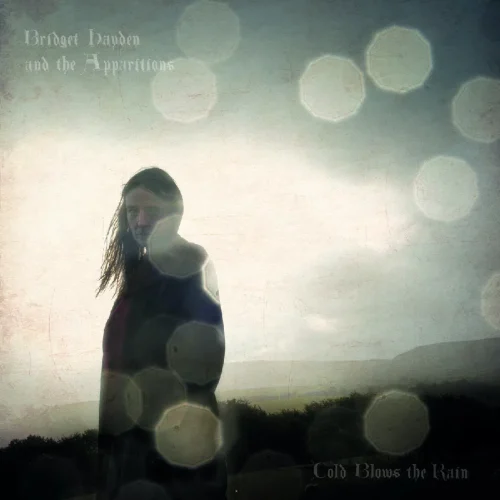 Bridget Hayden & The Apparitions - Cold Blows The Rain (LP)