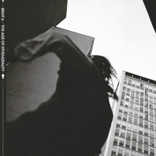 Bruit - The Age Of Ephemerality (LP)