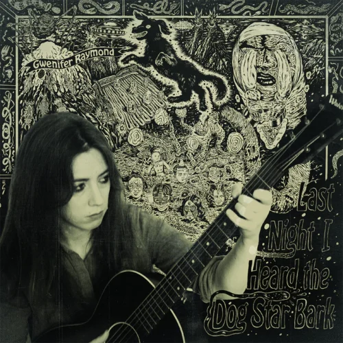 Gwenifer Raymond - Last Night I Heard The Dog Star Bark (LP)