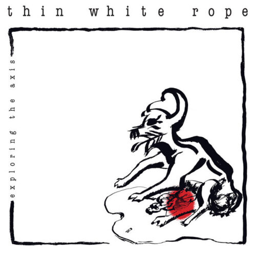 Thin White Rope - Exploring The Axis (LP Red)