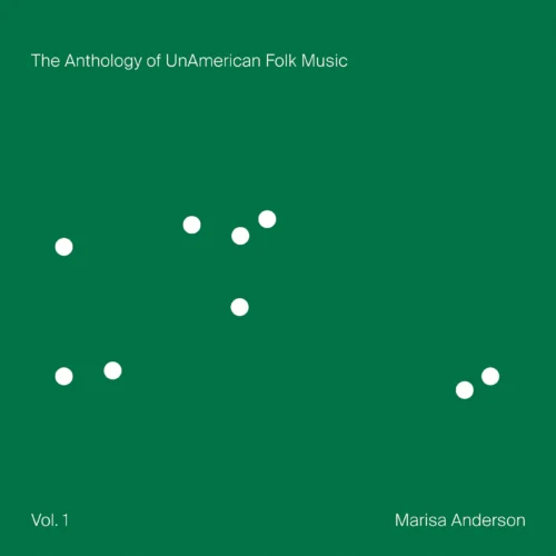 Marisa Anderson - The Anthology of UnAmerican Folk Music (LP Green Lion)