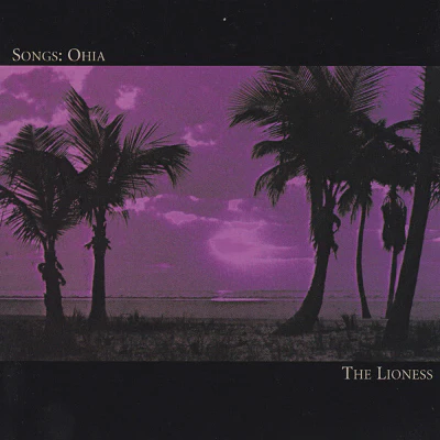 Songs: Ohia - The Lioness (LP)