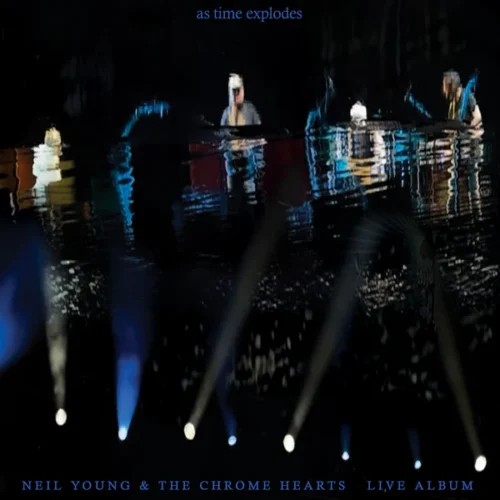 Neil Young & The Chrome Hearts - As Time Explodes (RSD 2026 2LP)