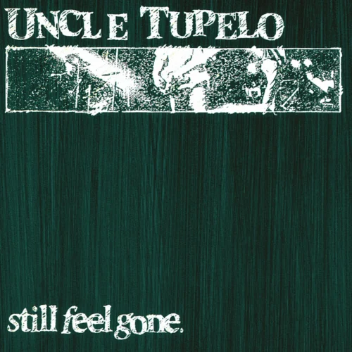 Uncle Tupelo - Still Feel Gone (LP)